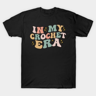 In My Crochet Era Funny Crocheting Funny Crocheter T-Shirt